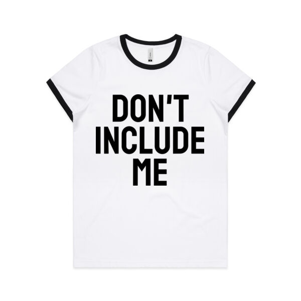 Don't Include Me STACKED BOLD  - AS Colour Womens Ringer Tee Thumbnail