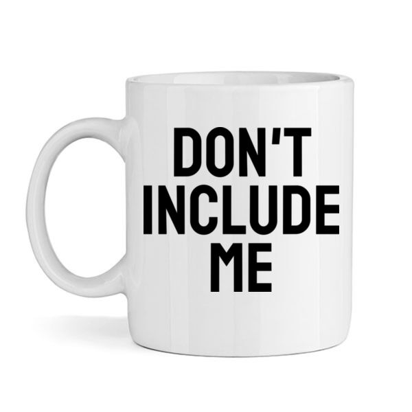 Don't Include Me BOLD - Mug Thumbnail