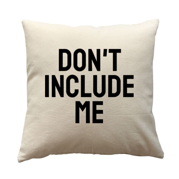 Don't Include Me BOLD - Cushion cover Thumbnail